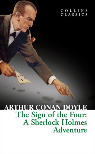 The Sign of the Four - Collins Classics - Arthur Conan Doyle - Books - HarperCollins Publishers - 9780008110468 - January 15, 2015