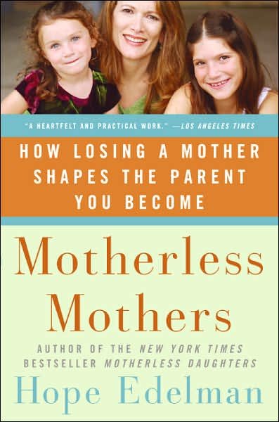Cover for Hope Edelman · Motherless Mothers: How Losing a Mother Shapes the Parent You Become (Paperback Bog) [Reprint edition] (2007)