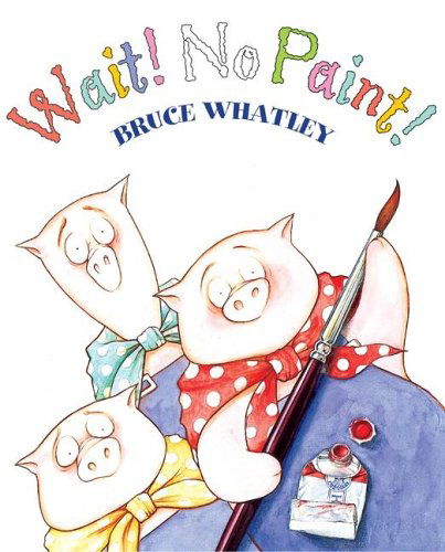 Cover for Bruce Whatley · Wait! No Paint! (Paperback Book) [Reprint edition] (2005)