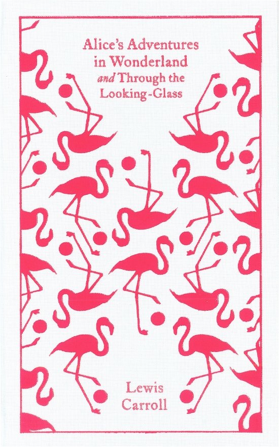 Alice's Adventures in Wonderland and Through the Looking Glass - Penguin Clothbound Classics - Lewis Carroll - Livres - Penguin Books Ltd - 9780141192468 - 1 octobre 2009