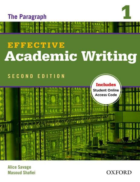 Effective Academic Writing Second Edition: 1: Student Book - Effective Academic Writing Second Edition - Savage - Books - Oxford University Press - 9780194323468 - July 12, 2012