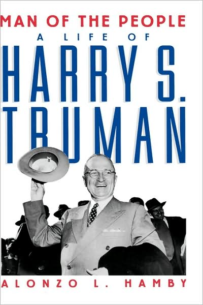 Cover for Hamby, Alonzo L. (Professor of History, Professor of History, Ohio University) · Man of the People: A Life of Harry S. Truman (Hardcover Book) (1996)