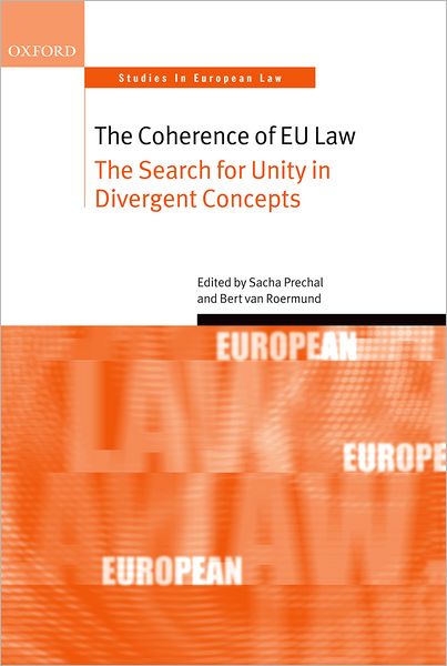 Cover for Sacha; Van Prechal · The Coherence of EU Law: The Search for Unity in Divergent Concepts - Oxford Studies in European Law (Hardcover Book) (2008)