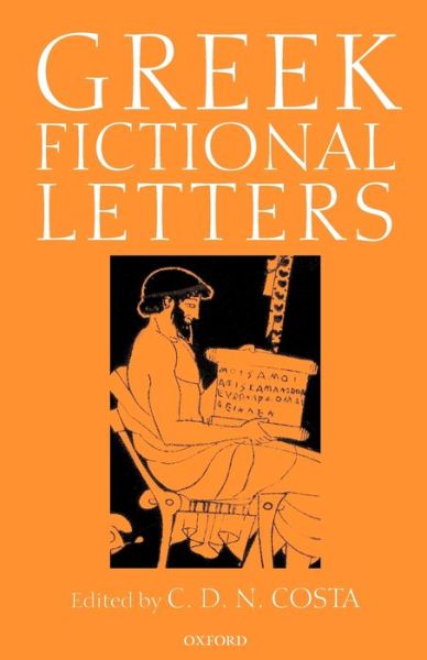 Cover for Costa, C. D. N. (Emeritus Professor of Classics, Emeritus Professor of Classics, University of Birmingham) · Greek Fictional Letters (Paperback Book) (2002)