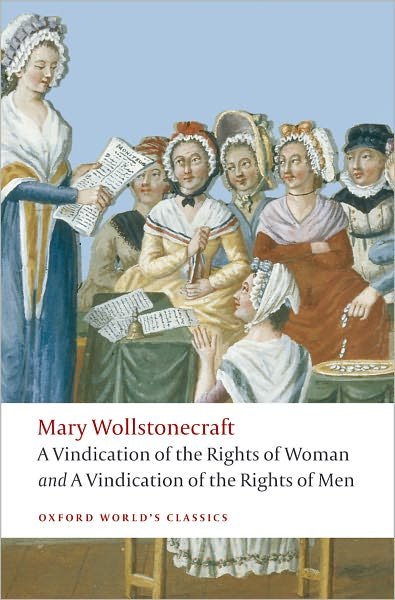 Cover for Mary Wollstonecraft · A Vindication of the Rights of Men; A Vindication of the Rights of Woman; An Historical and Moral View of the French Revolution - Oxford World's Classics (Paperback Book) (2008)