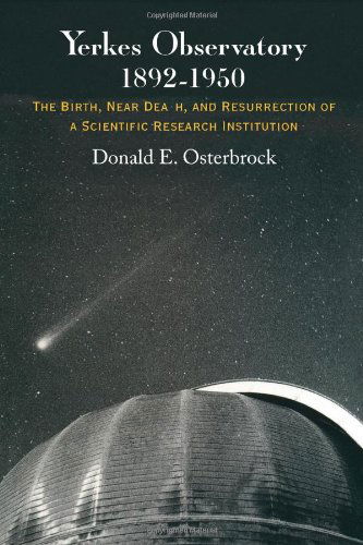 Cover for Donald E. Osterbrock · Yerkes Observatory, 1892-1950: The Birth, Near Death, and Resurrection of a Scientific Research Institution (Paperback Book) [New edition] (1999)