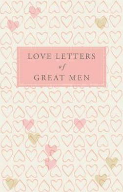 Cover for Love Letters of Great Men (Inbunden Bok) [Unabridged edition] (2008)