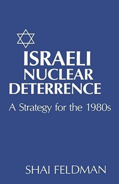 Cover for Shai Feldman · Israeli Nuclear Deterrence: A Strategy for the 1980s (Inbunden Bok) (1983)