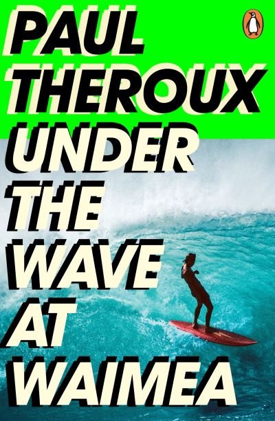 Cover for Paul Theroux · Under the Wave at Waimea (Taschenbuch) (2022)