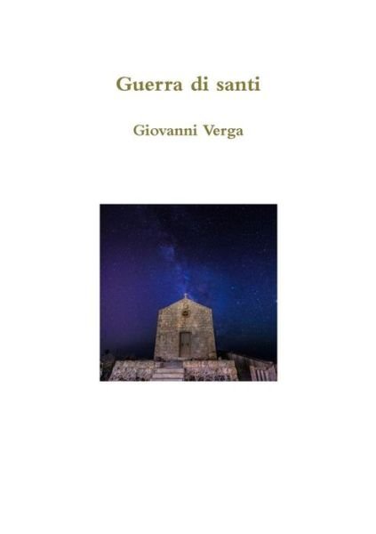 Guerra di santi - Giovanni Verga - Books - Lulu.com - 9780244912468 - July 20, 2017