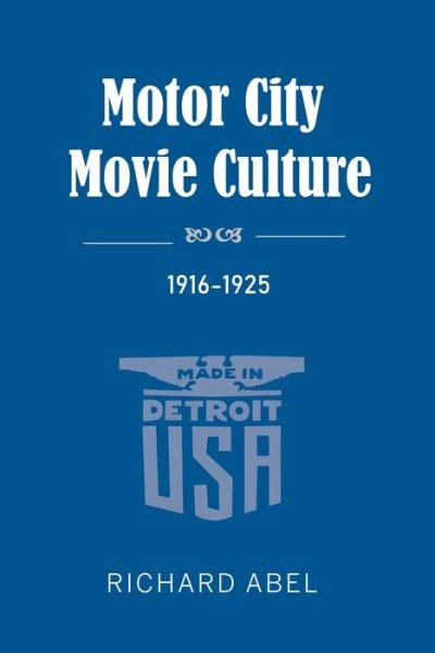 Cover for Richard Abel · Motor City Movie Culture, 1916-1925 (Pocketbok) (2020)