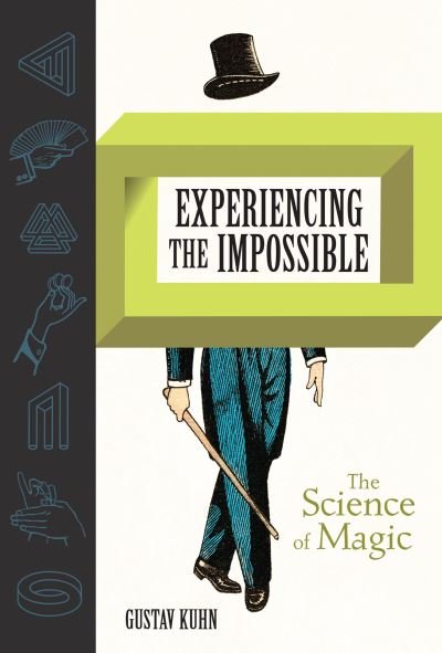 Cover for Kuhn, Gustav (Senior Lecturer, University of London) · Experiencing the Impossible: The Science of Magic - The MIT Press (Hardcover bog) (2019)