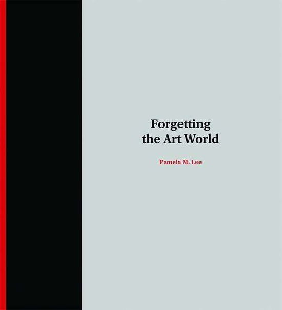 Cover for Lee, Pamela M. (Professor, Yale University) · Forgetting the Art World - The MIT Press (Paperback Book) (2017)