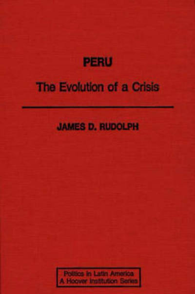 Cover for James Rudolph · Peru: The Evolution of a Crisis (Hardcover Book) (1992)