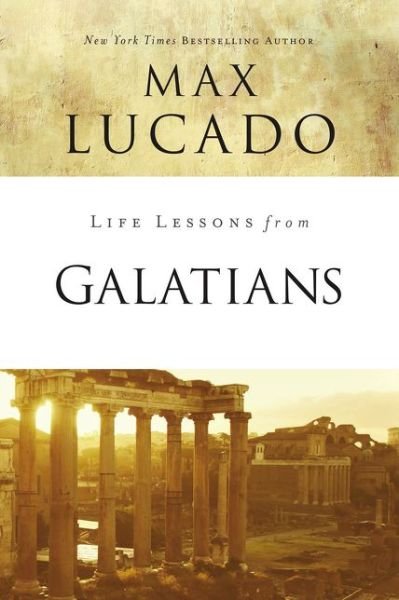 Life Lessons from Galatians: Free in Christ - Life Lessons - Max Lucado - Books - HarperChristian Resources - 9780310086468 - August 23, 2018