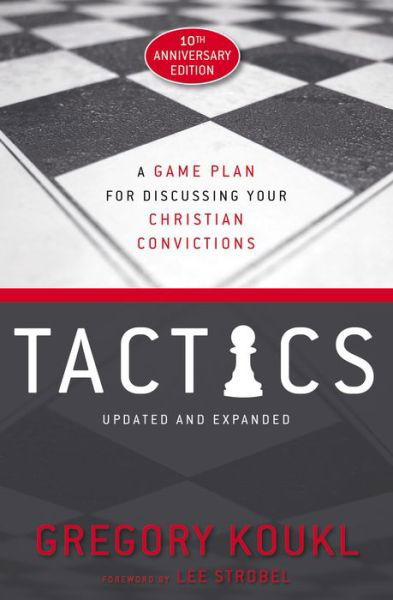 Cover for Gregory Koukl · Tactics, 10th Anniversary Edition: A Game Plan for Discussing Your Christian Convictions (Paperback Bog) [Anniversary edition] (2019)