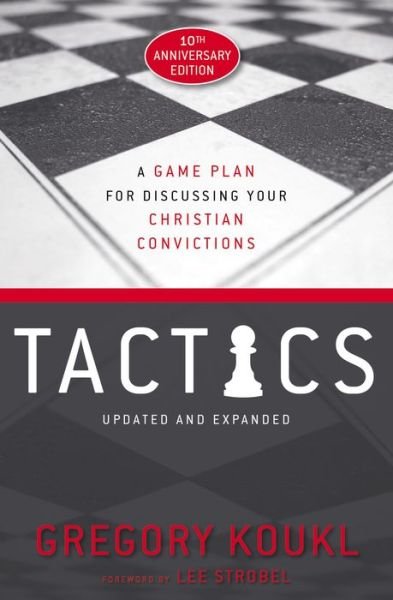 Cover for Gregory Koukl · Tactics, 10th Anniversary Edition: A Game Plan for Discussing Your Christian Convictions (Paperback Book) [Anniversary edition] (2019)