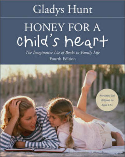 Cover for Gladys Hunt · Honey for a Child's Heart: The Imaginative Use of Books in Family Life (Paperback Book) [Fourth edition] (2002)