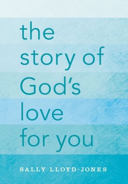 The Story of God's Love for You - Sally Lloyd-Jones - Books - Zondervan - 9780310747468 - October 6, 2015