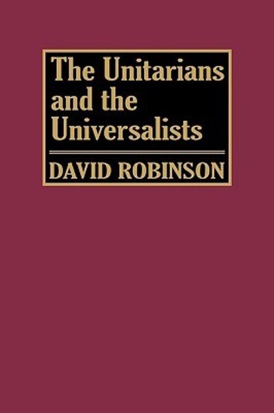 Cover for David Robinson · The Unitarians and Universalists (Innbunden bok) (1985)