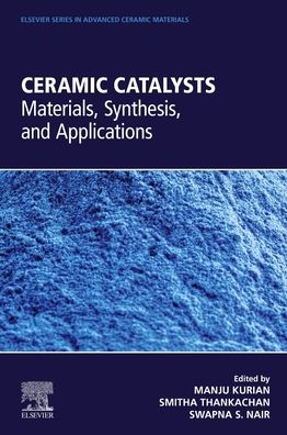 Cover for Manju Kurian · Ceramic Catalysts: Materials, Synthesis, and Applications - Elsevier Series in Advanced Ceramic Materials (Paperback Book) (2023)