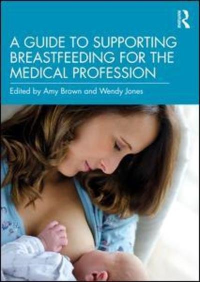 Cover for Amy Brown · A Guide to Supporting Breastfeeding for the Medical Profession (Paperback Book) (2019)