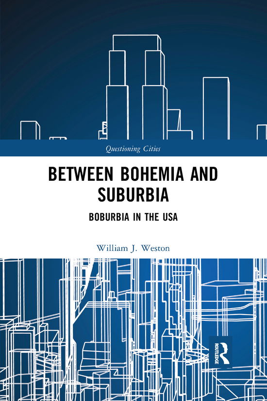 Cover for William J. Weston · Between Bohemia and Suburbia: Boburbia in the USA - Questioning Cities (Paperback Book) (2020)