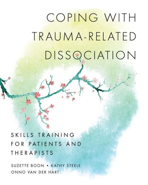 Cover for Suzette Boon · Coping with Trauma-Related Dissociation: Skills Training for Patients and Therapists - Norton Series on Interpersonal Neurobiology (Paperback Book) (2011)