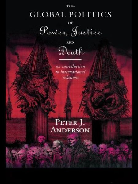 Cover for Peter Anderson · The Global Politics of Power, Justice and Death: An Introduction to International Relations (Paperback Book) (1996)