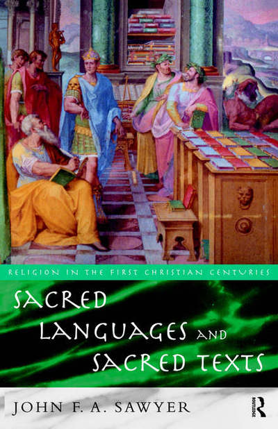 Cover for John Sawyer · Sacred Languages and Sacred Texts - Religion in the First Christian Centuries (Hardcover Book) (1999)