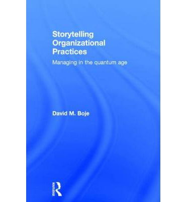 Cover for Boje, David M. (New Mexico State University, USA) · Storytelling Organizational Practices: Managing in the quantum age (Hardcover Book) (2014)