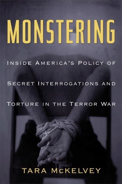 Cover for Tara McKelvey · Monstering: Inside America's Policy of Secret Interrogations and Torture in the Terror War (Paperback Bog) (2008)
