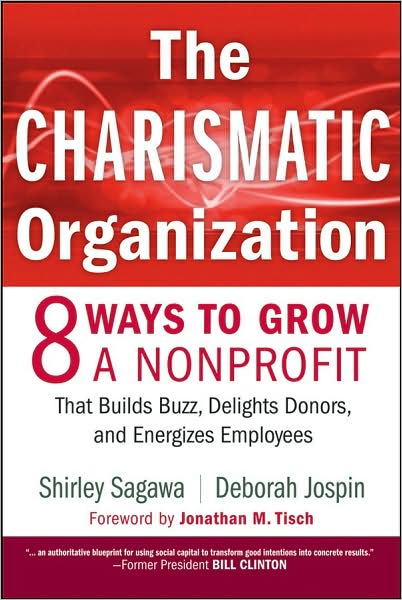 Cover for Shirley Sagawa · The Charismatic Organization: Eight Ways to Grow a Nonprofit that Builds Buzz, Delights Donors, and Energizes Employees (Hardcover Book) (2008)