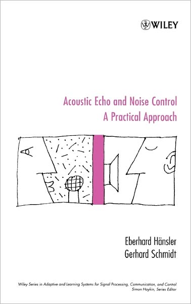 Cover for Hansler, Eberhard (Professor of Electrical Engineering at the Technical University of Darmstadt, Germany.) · Acoustic Echo and Noise Control: A Practical Approach - Adaptive and Cognitive Dynamic Systems: Signal Processing, Learning, Communications and Control (Hardcover Book) (2004)