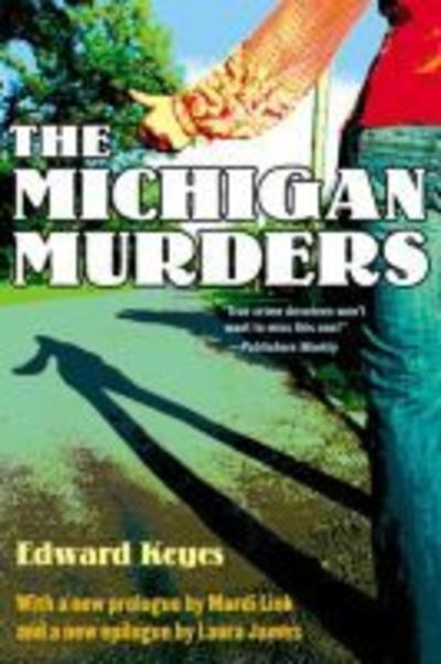 The Michigan Murders - Edward Keyes - Books - The University of Michigan Press - 9780472034468 - September 2, 2010