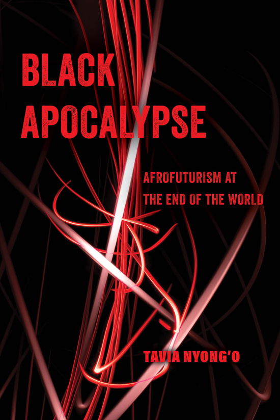 Cover for Tavia Nyong'o · Black Apocalypse: Afrofuturism at the End of the World - American Studies Now: Critical Histories of the Present (Hardcover Book) (2025)