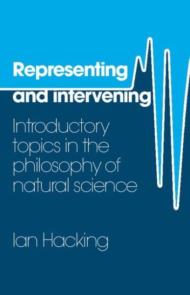 Cover for Ian Hacking · Representing and Intervening: Introductory Topics in the Philosophy of Natural Science (Paperback Book) (1983)