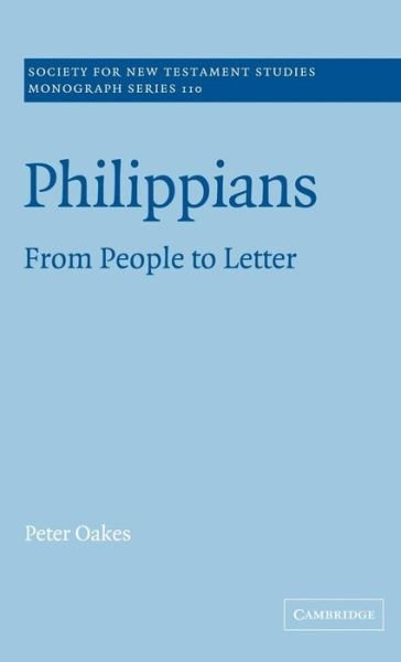 Philippians: From People to Letter - Society for New Testament Studies Monograph Series - Oakes, Peter (University of Manchester) - Bücher - Cambridge University Press - 9780521790468 - 28. Dezember 2000