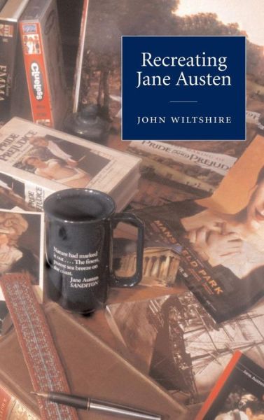 Cover for Wiltshire, John (La Trobe University, Victoria) · Recreating Jane Austen (Hardcover Book) (2001)