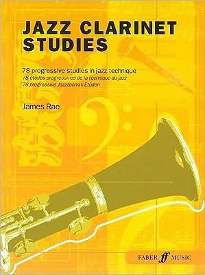 Jazz Clarinet Studies - James Rae - Livres - Faber Music Ltd - 9780571526468 - 11 septembre 2006