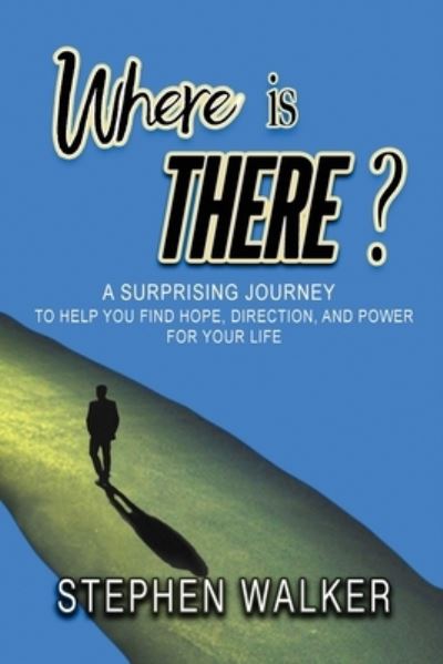 Cover for Stephen Walker · Where Is There? (Book) (2023)