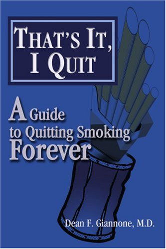Cover for Dean Giannone · That's It, I Quit: a Guide to Quitting Smoking Forever (Paperback Book) (2003)