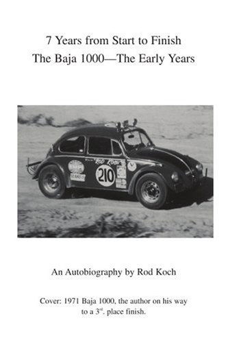 Cover for Rod Koch · 7 Years from Start to Finish: the Baja 1000--the Early Years (Paperback Book) (2004)