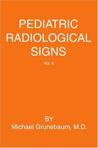 Cover for Michael Grunebaum · Pediatric Radiological Signs: Volume II (Paperback Book) (2005)