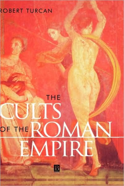 Cover for Turcan, Robert (Sorbonne University, Paris) · The Cults of the Roman Empire - Ancient World (Hardcover bog) (1996)