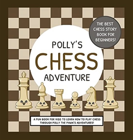 Cover for Lefd Designs · Polly's Chess Adventure A Fun Book for Kids to Learn How to Play Chess Through Polly the Pawn's Adventures! (Innbunden bok) (2021)