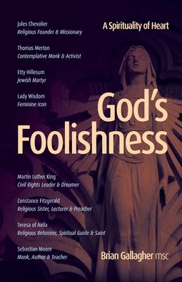 Cover for Brian Gallagher · God's Foolishness A Spirituality of Heart (Paperback Book) (2020)