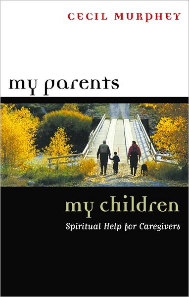 Cover for Cecil Murphey · My Parents, My Children: Spiritual Help for Caregivers (Paperback Book) (2000)