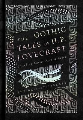 The Gothic Tales of H. P. Lovecraft - H. P. Lovecraft - Books - British Library Publishing - 9780712352468 - August 23, 2018