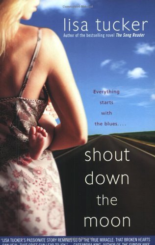 Cover for Lisa Tucker · Shout Down the Moon (Pocketbok) [1st Downtown Press Trade Pbk. Ed edition] (2004)